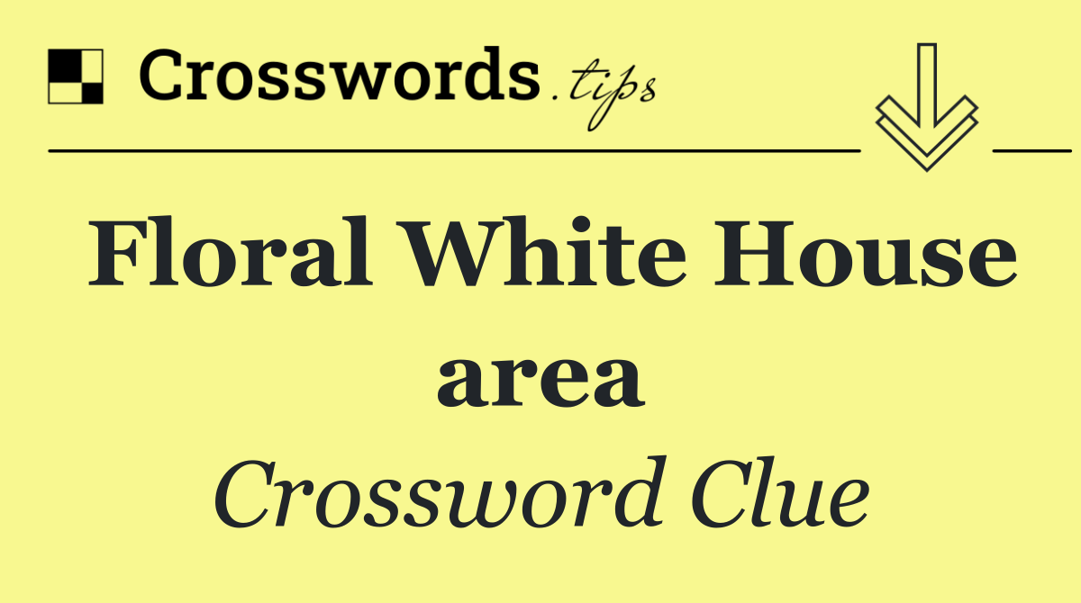 Floral White House area