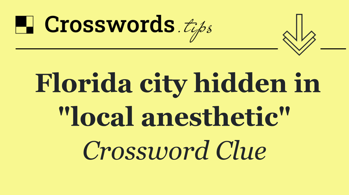 Florida city hidden in "local anesthetic"