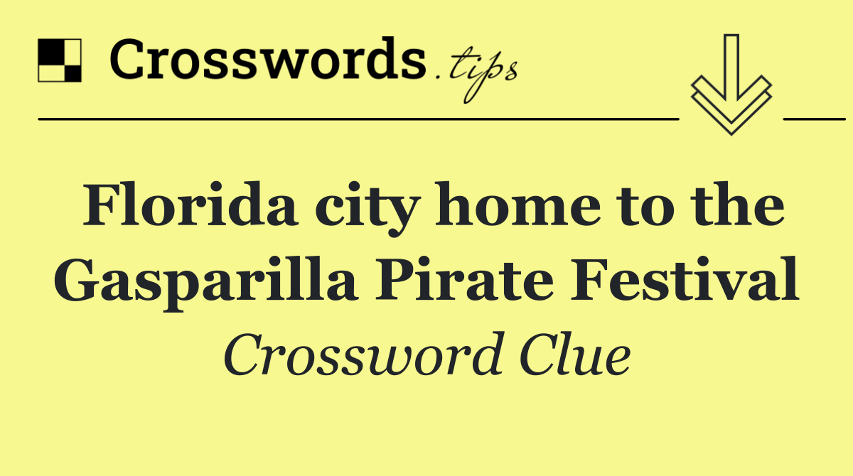 Florida city home to the Gasparilla Pirate Festival