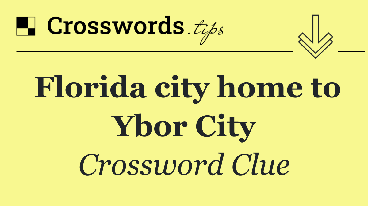 Florida city home to Ybor City
