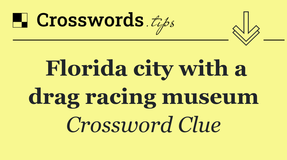 Florida city with a drag racing museum
