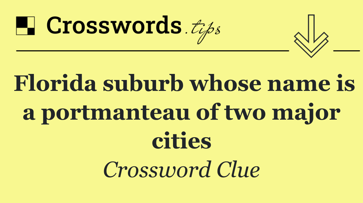 Florida suburb whose name is a portmanteau of two major cities