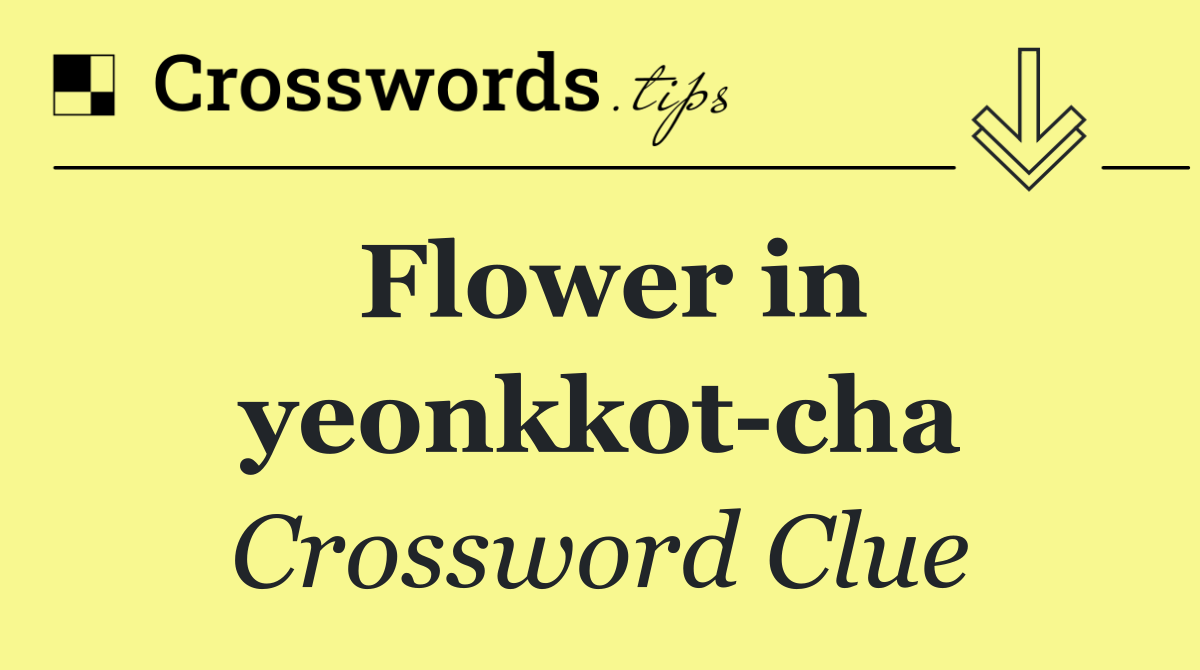 Flower in yeonkkot cha