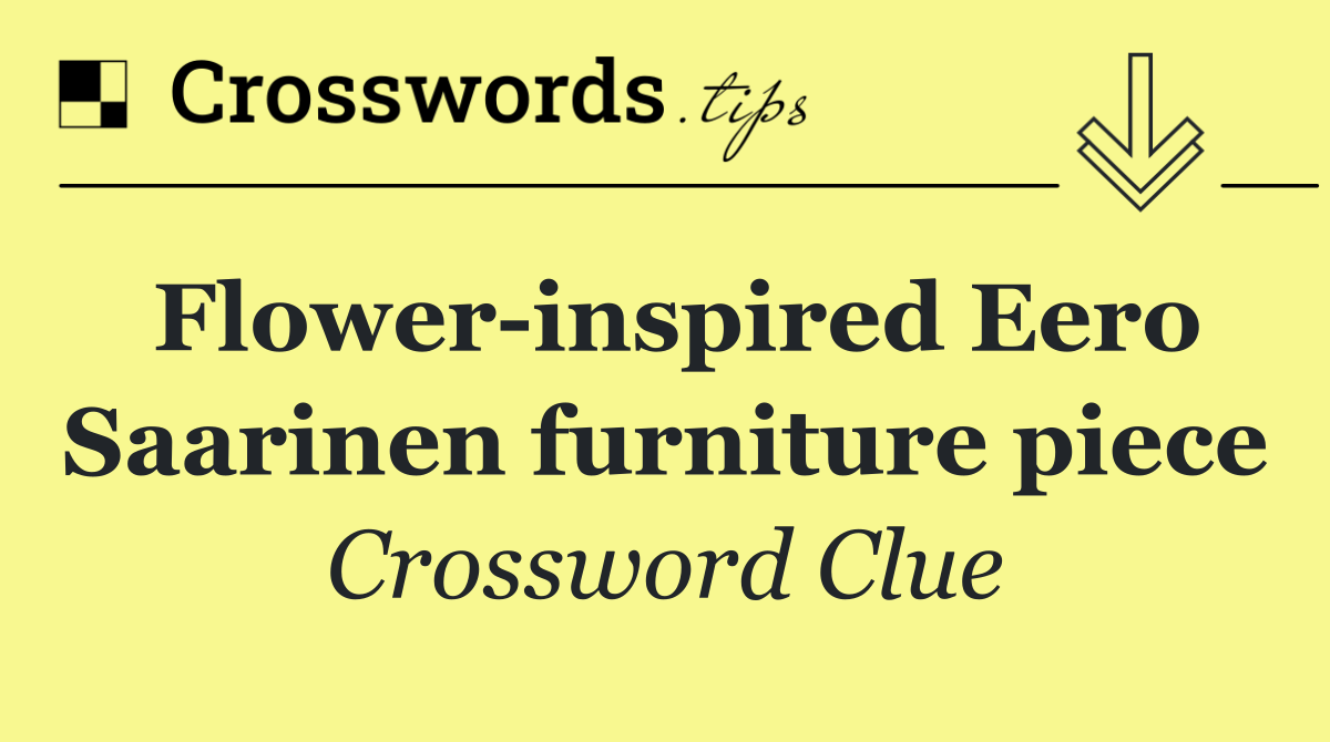 Flower inspired Eero Saarinen furniture piece