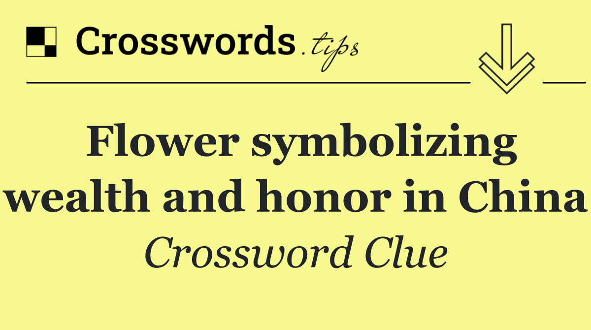 Flower symbolizing wealth and honor in China