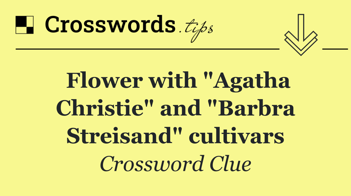 Flower with "Agatha Christie" and "Barbra Streisand" cultivars