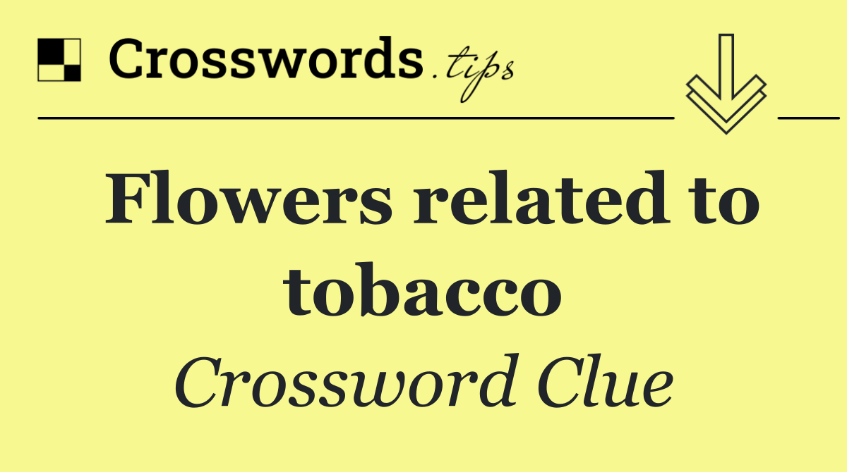 Flowers related to tobacco