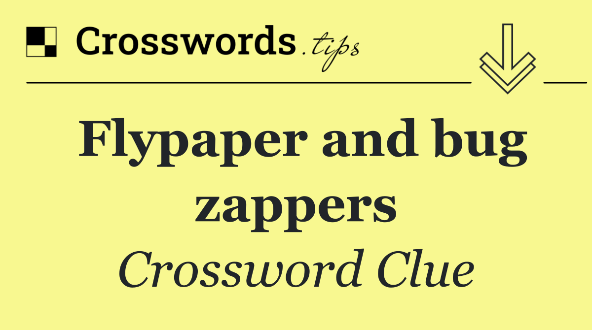 Flypaper and bug zappers