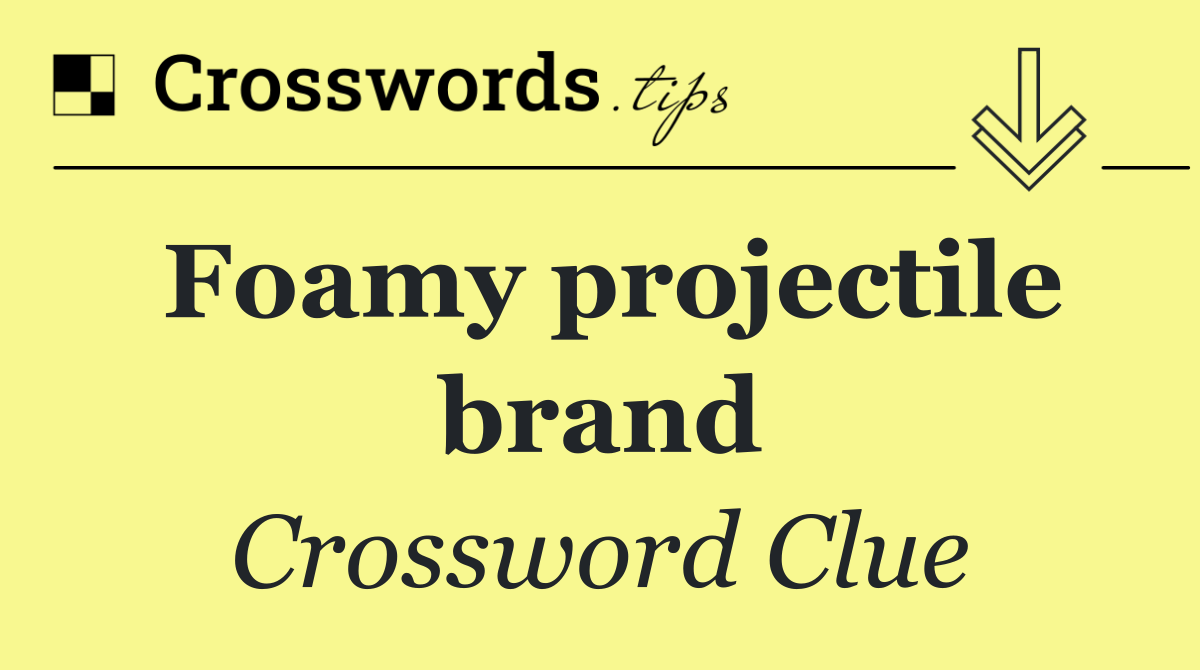 Foamy projectile brand