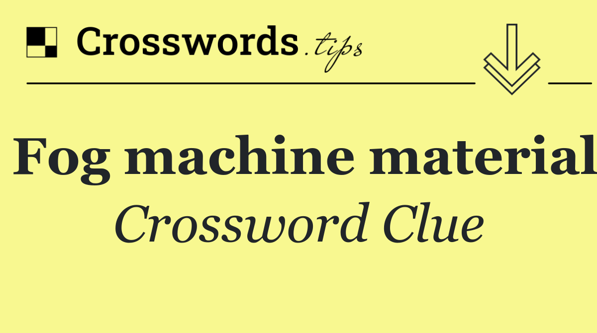 Fog machine material