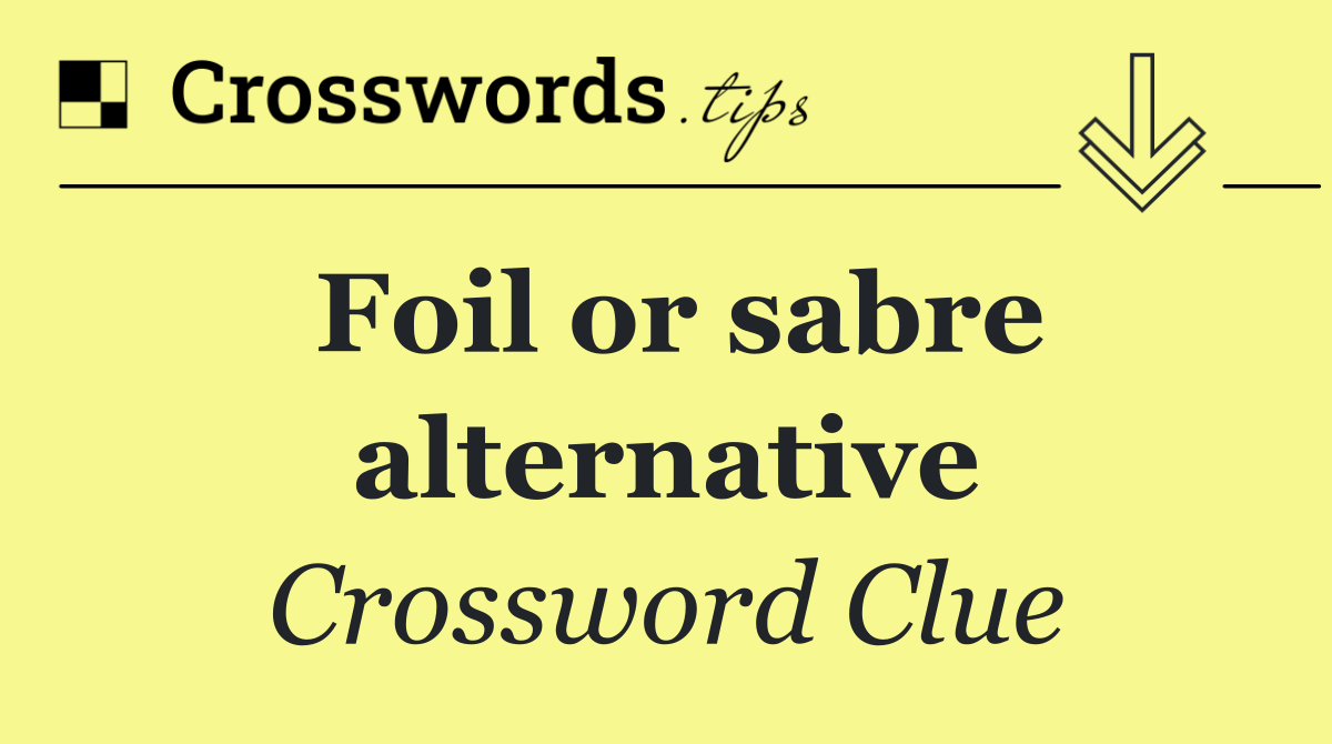 Foil or sabre alternative