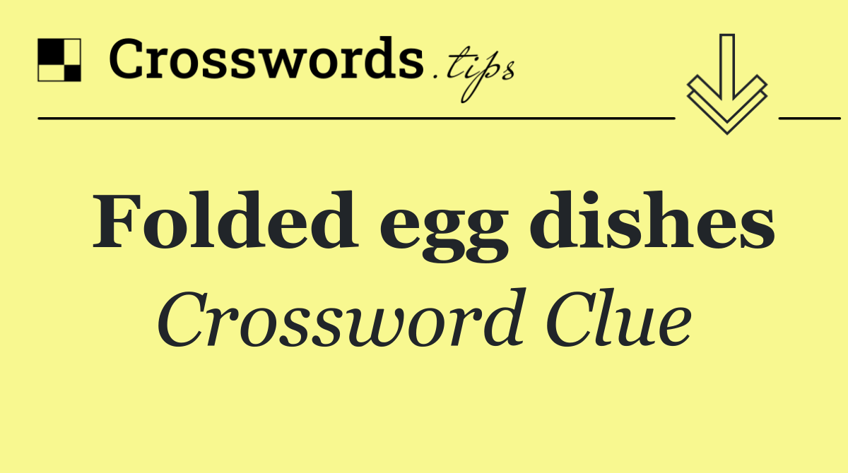 Folded egg dishes