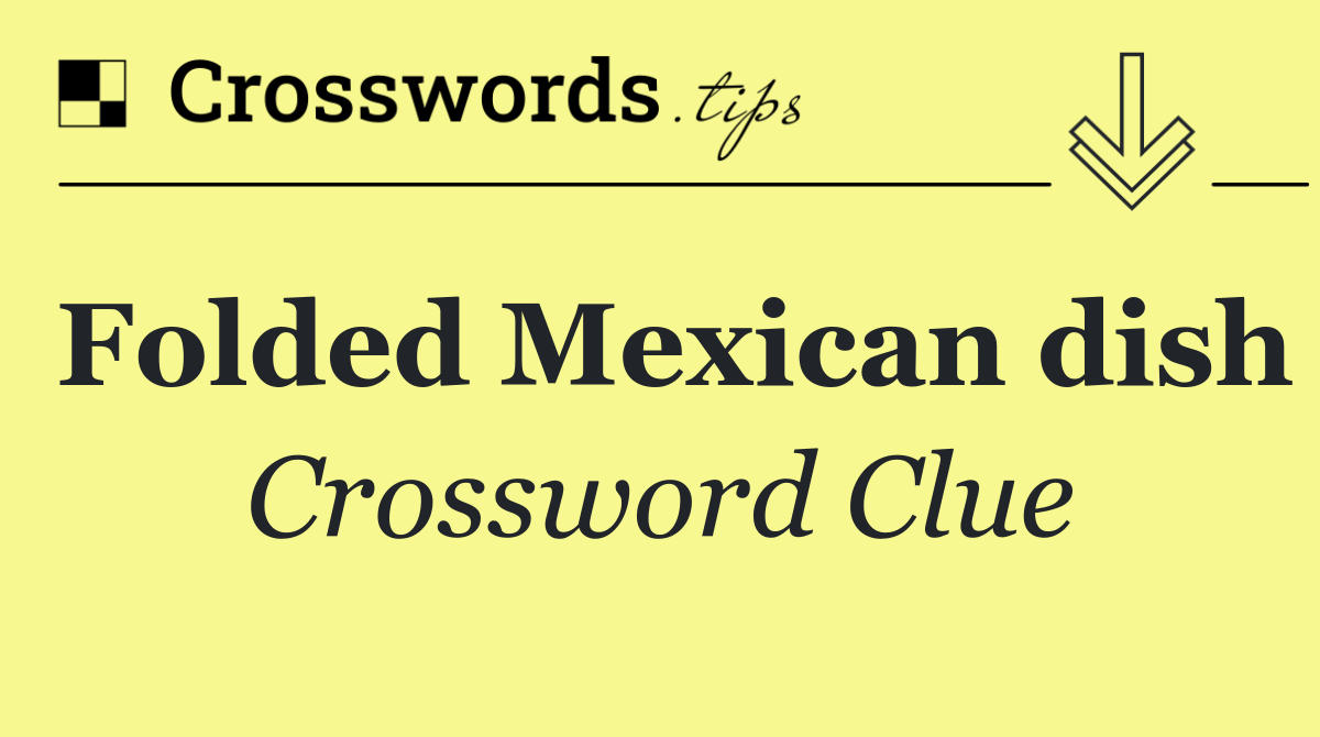 Folded Mexican dish