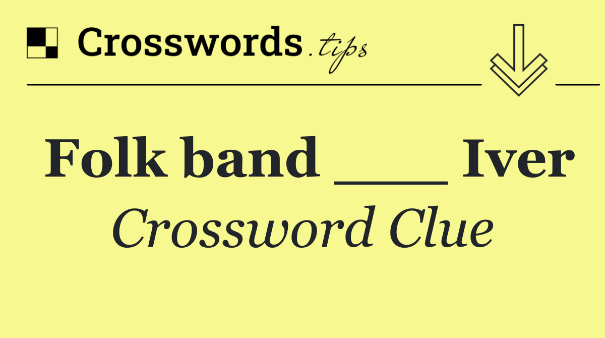 Folk band ___ Iver