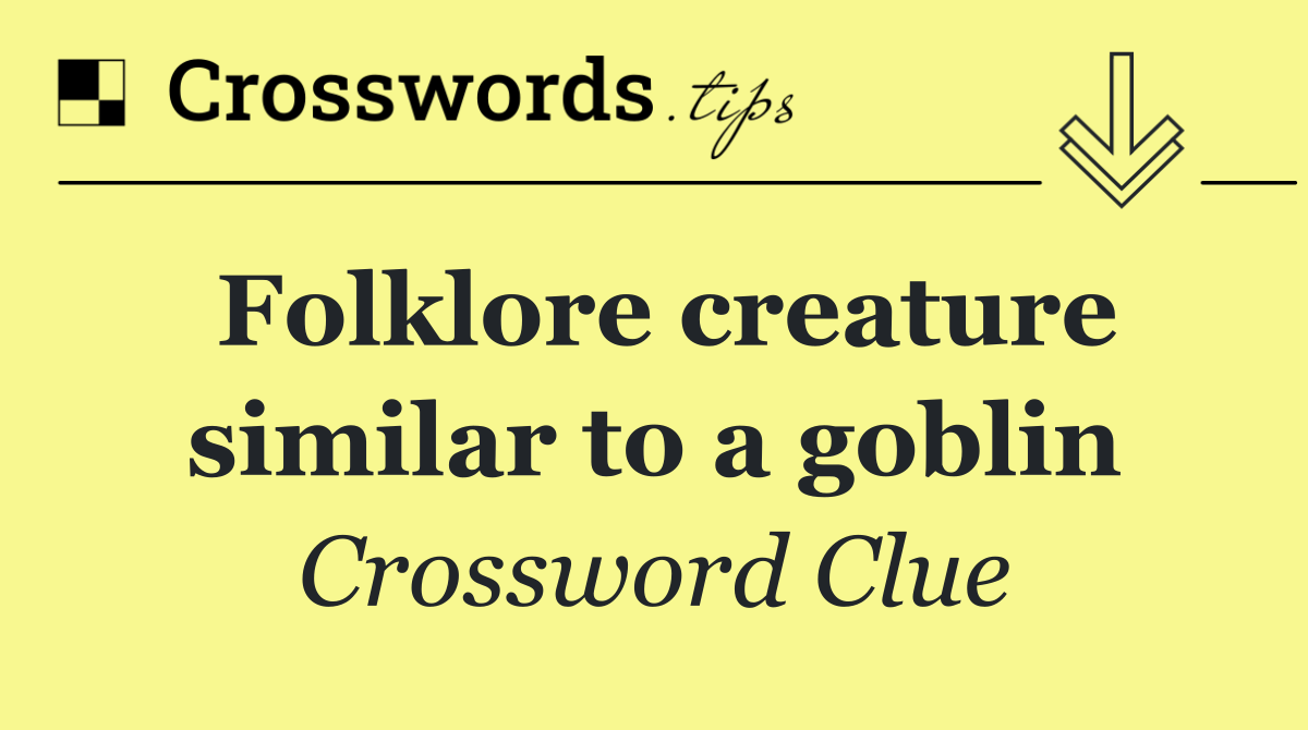 Folklore creature similar to a goblin