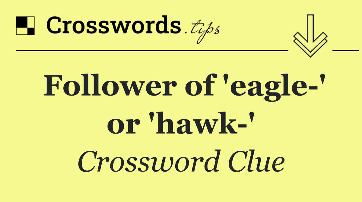 Follower of 'eagle ' or 'hawk '