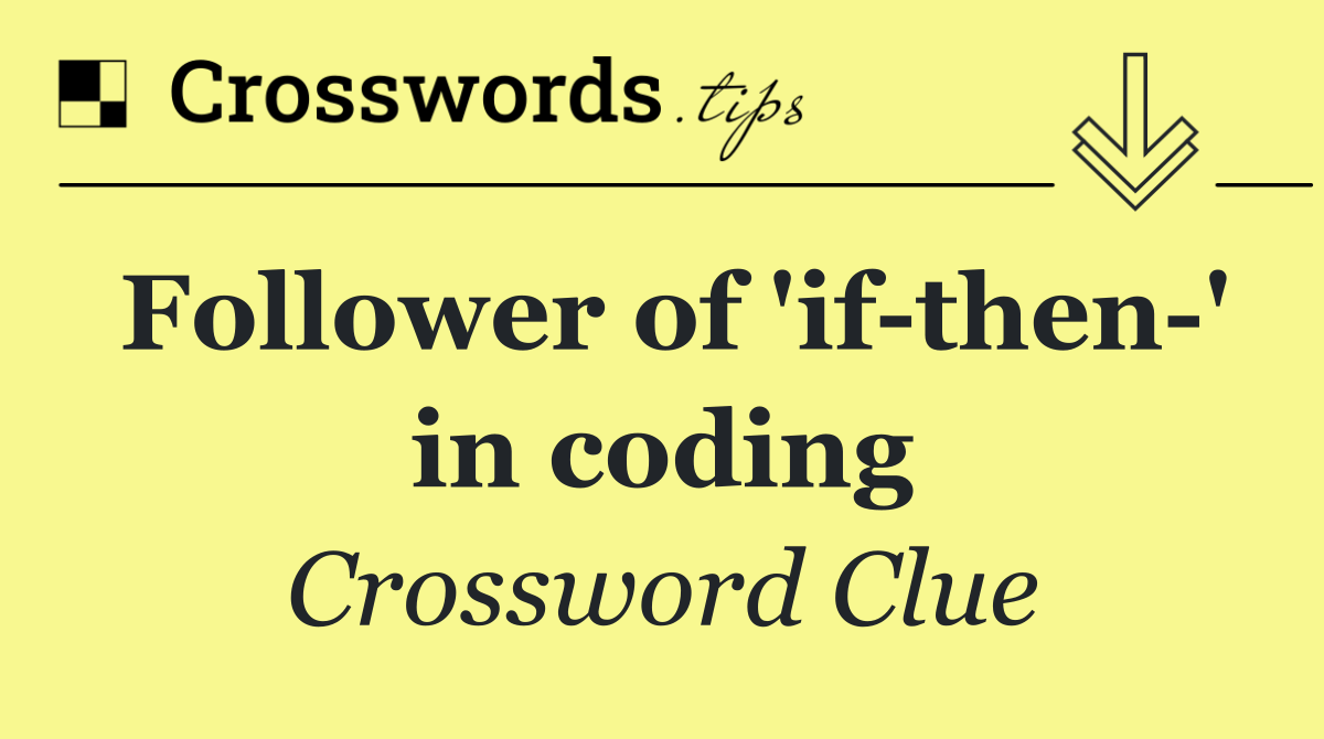 Follower of 'if then ' in coding