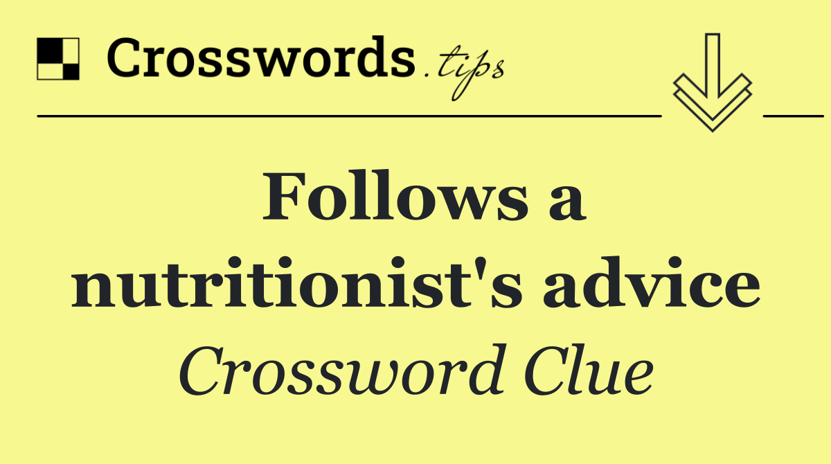 Follows a nutritionist's advice