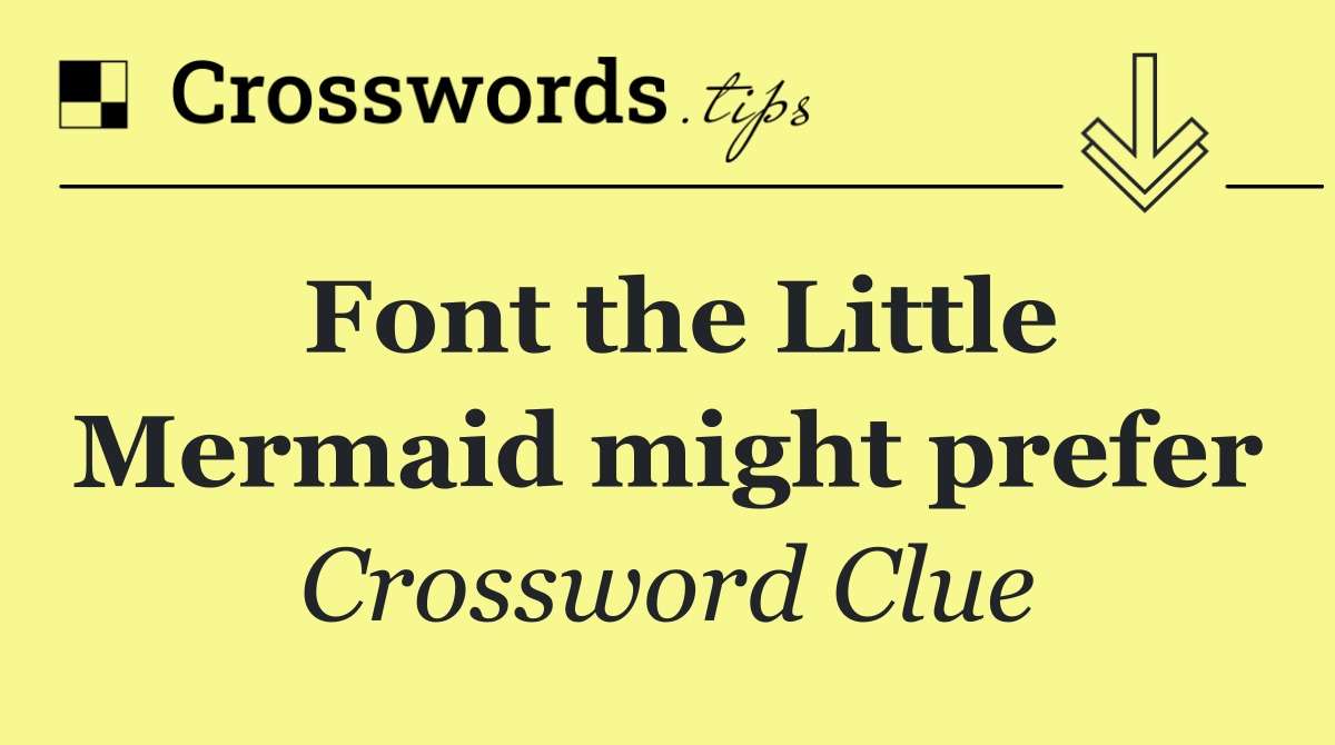 Font the Little Mermaid might prefer