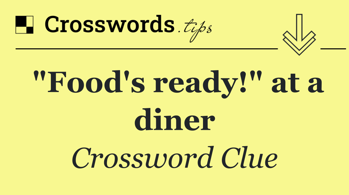 "Food's ready!" at a diner