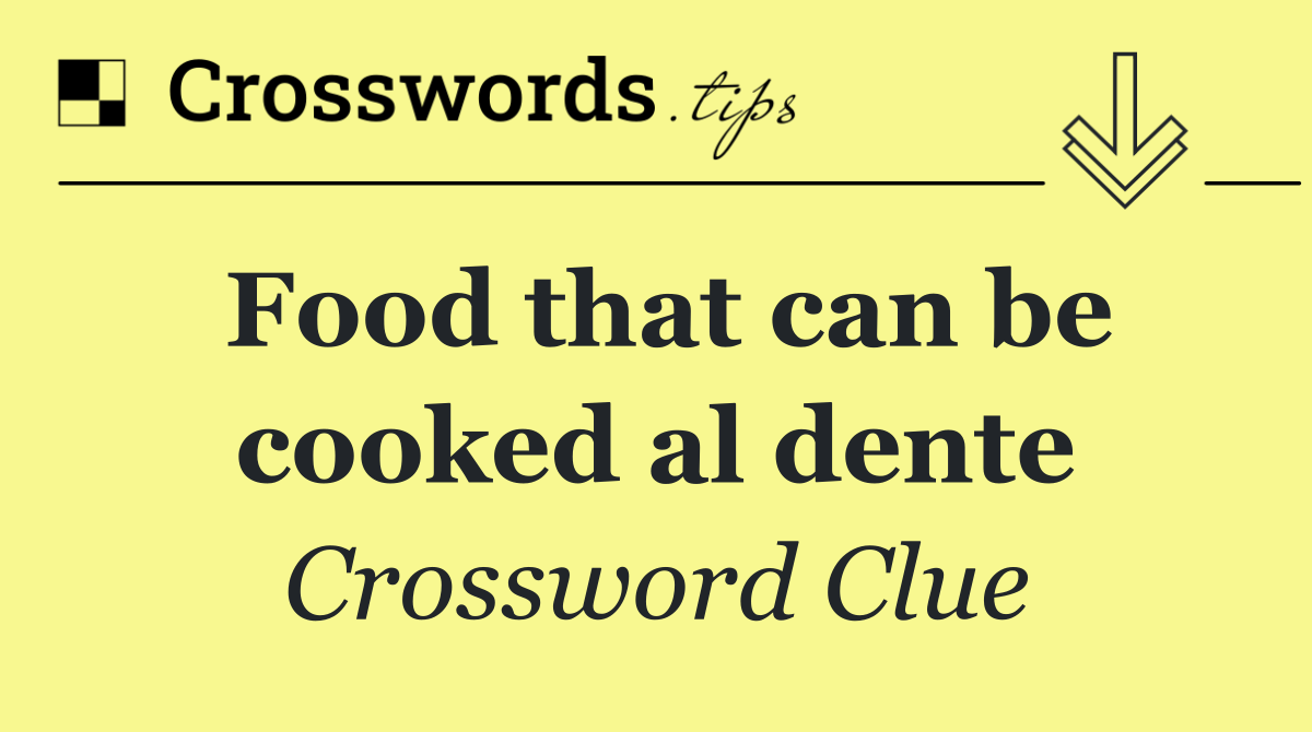 Food that can be cooked al dente