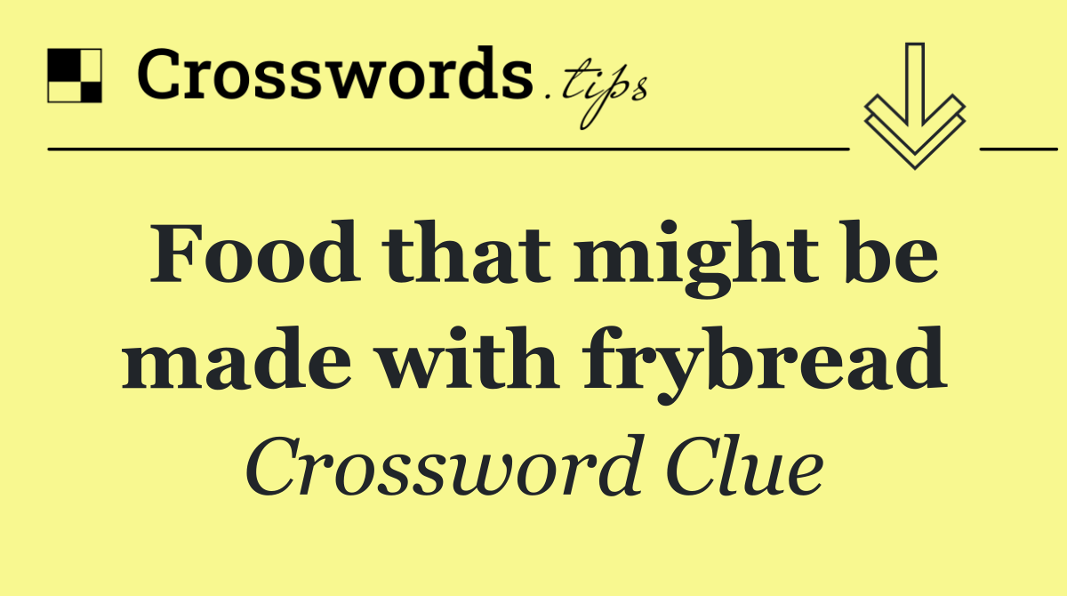 Food that might be made with frybread