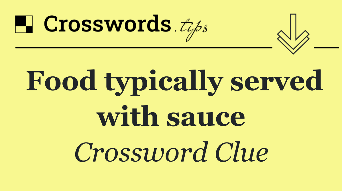 Food typically served with sauce