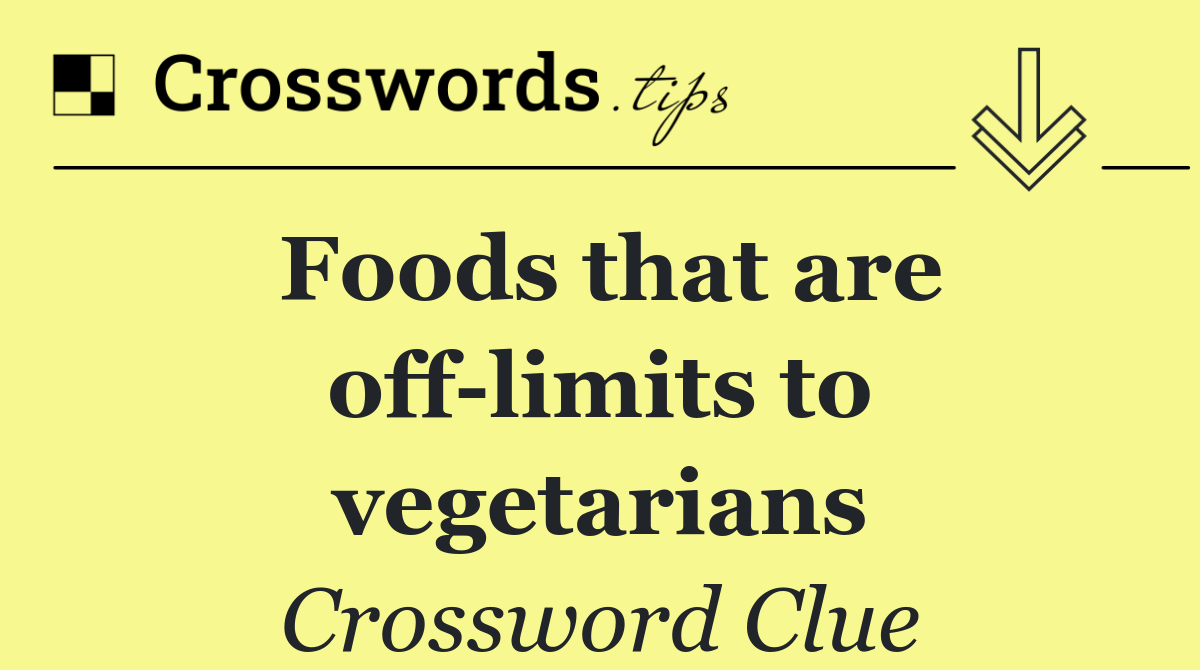 Foods that are off limits to vegetarians