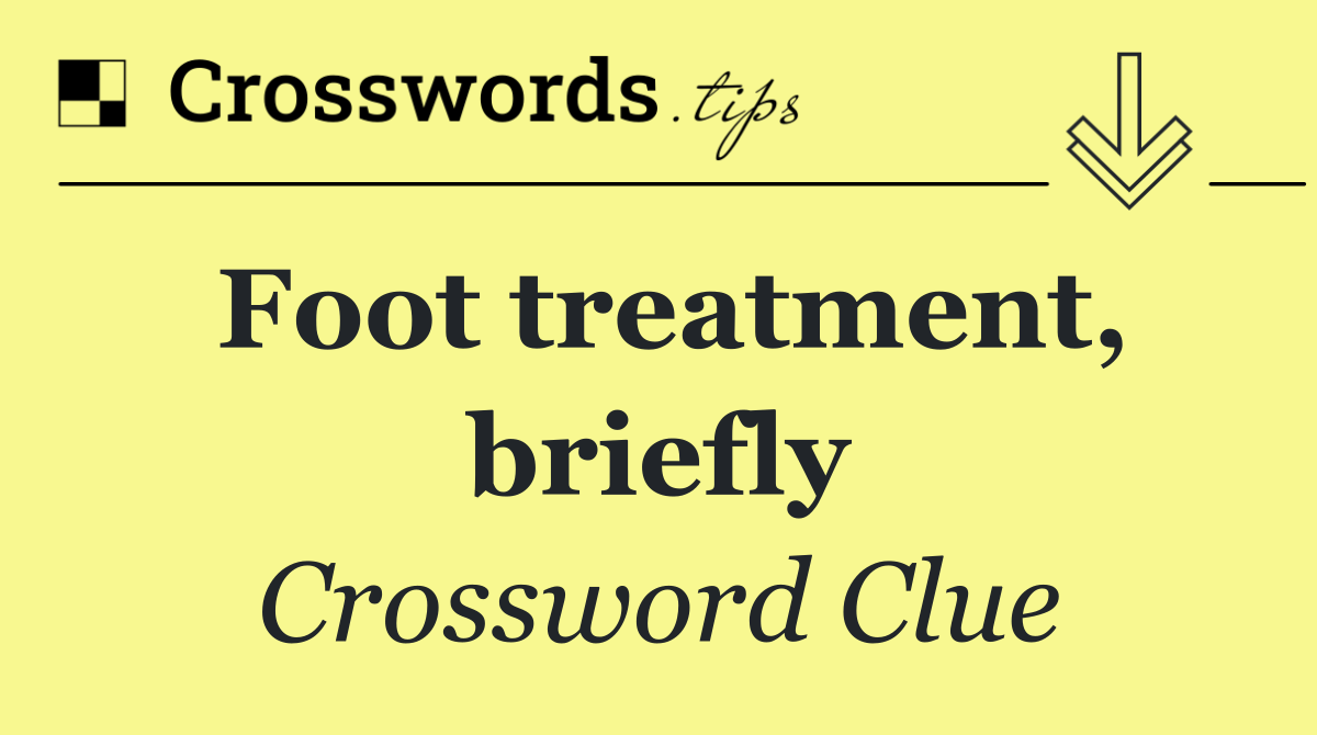 Foot treatment, briefly