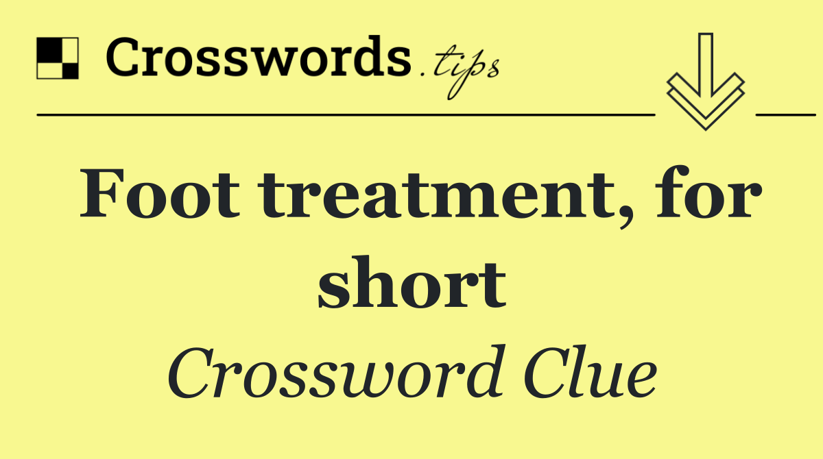 Foot treatment, for short