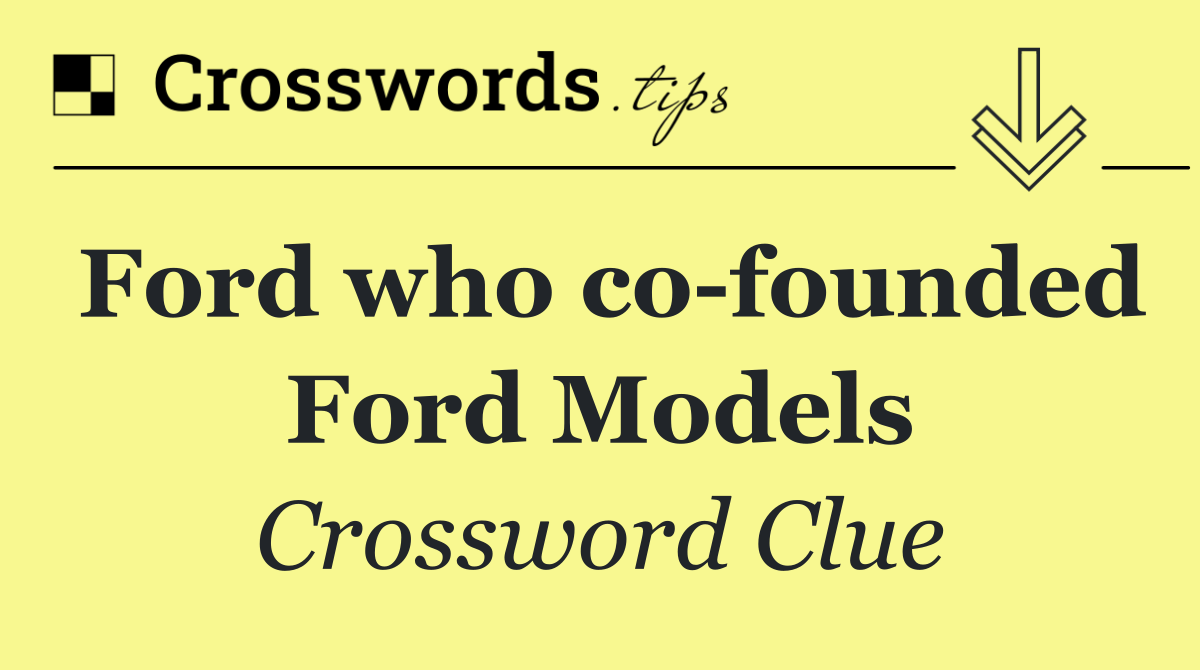 Ford who co founded Ford Models