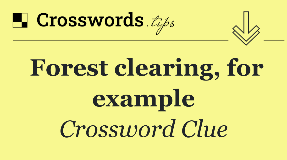 Forest clearing, for example