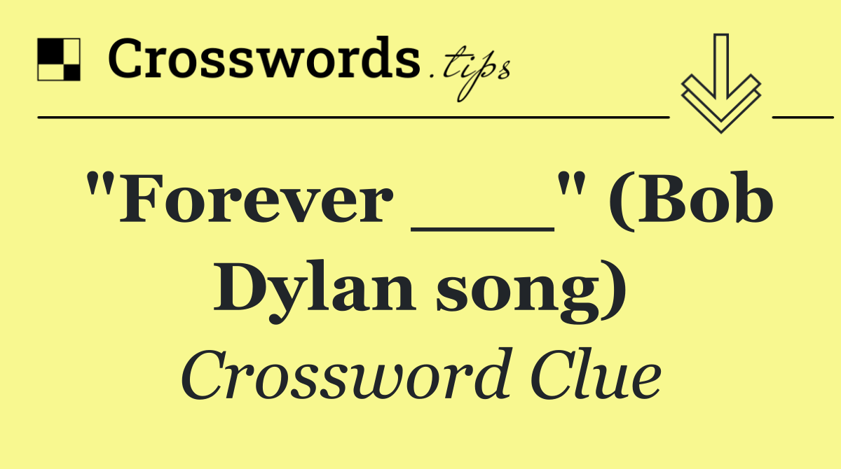 "Forever ___" (Bob Dylan song)