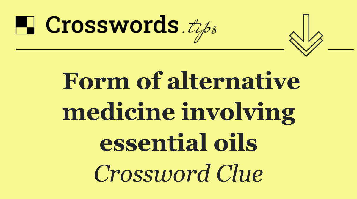 Form of alternative medicine involving essential oils