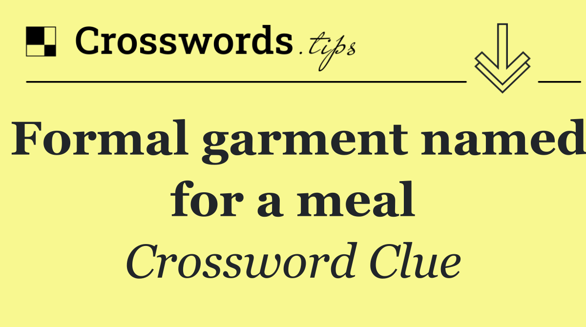 Formal garment named for a meal