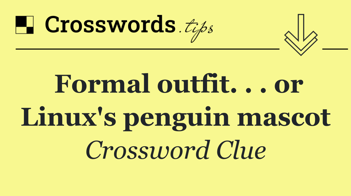 Formal outfit. . . or Linux's penguin mascot