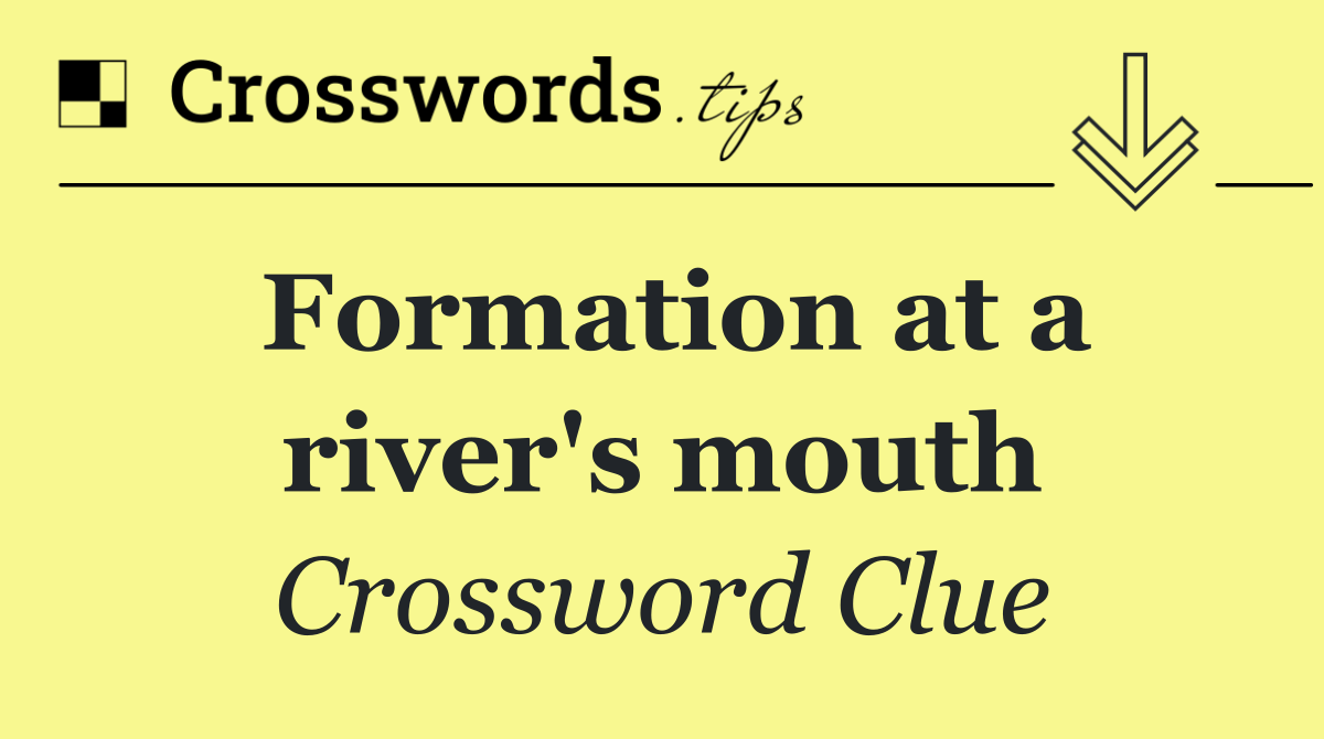 Formation at a river's mouth