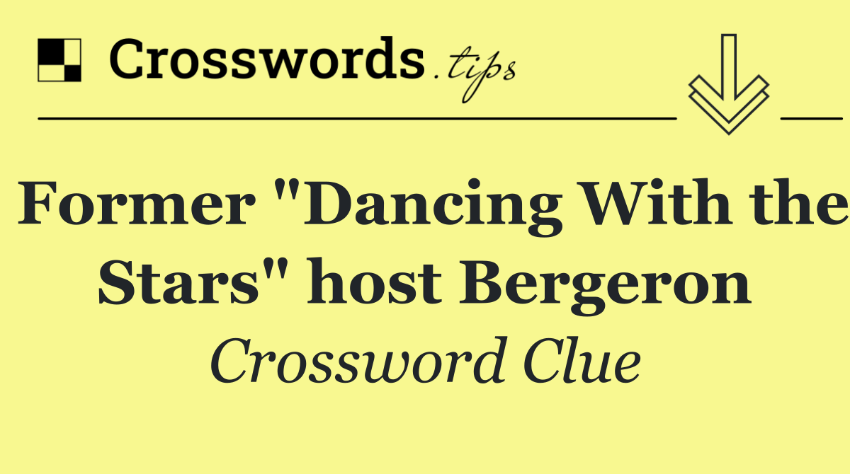 Former "Dancing With the Stars" host Bergeron