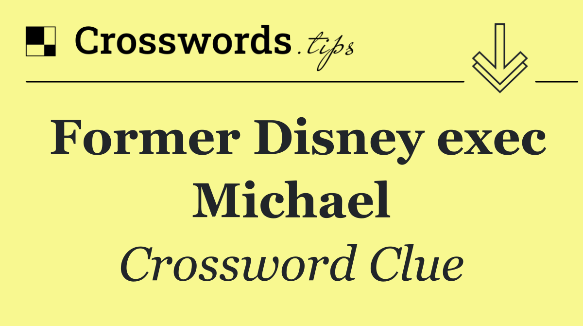 Former Disney exec Michael
