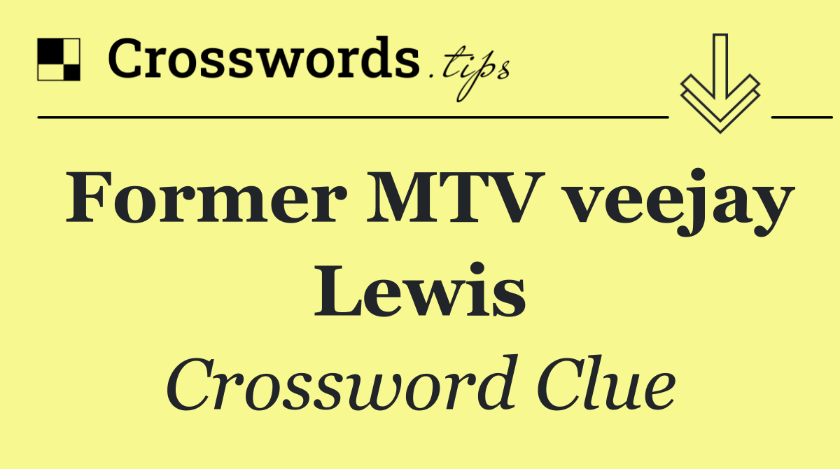 Former MTV veejay Lewis
