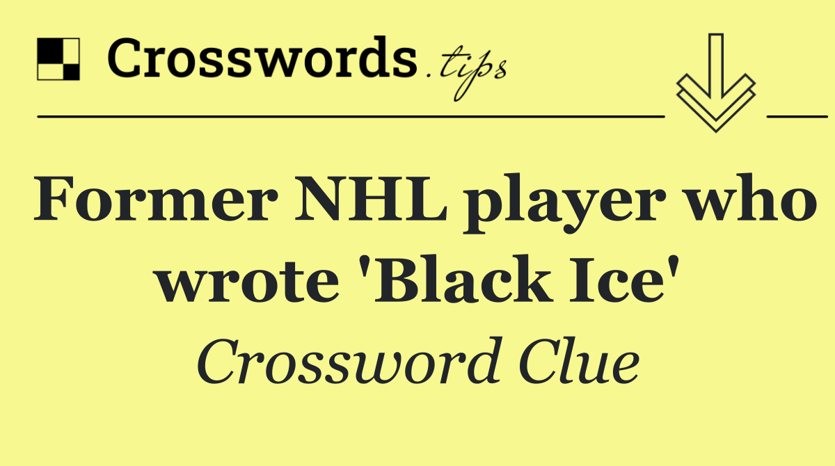 Former NHL player who wrote 'Black Ice'