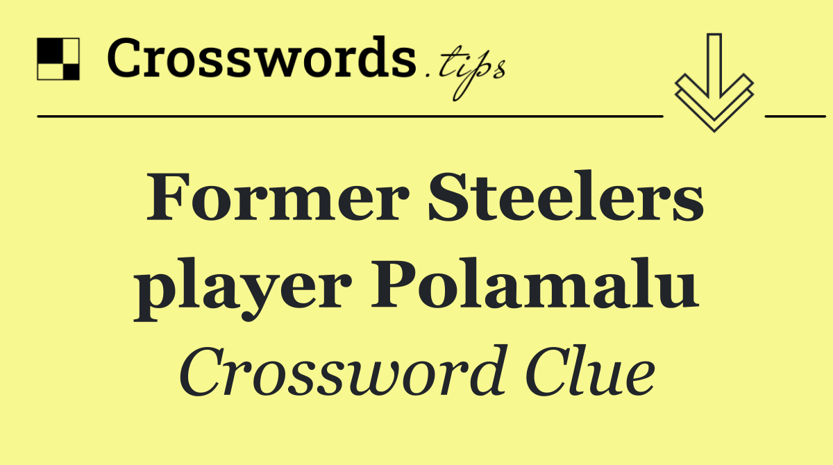 Former Steelers player Polamalu