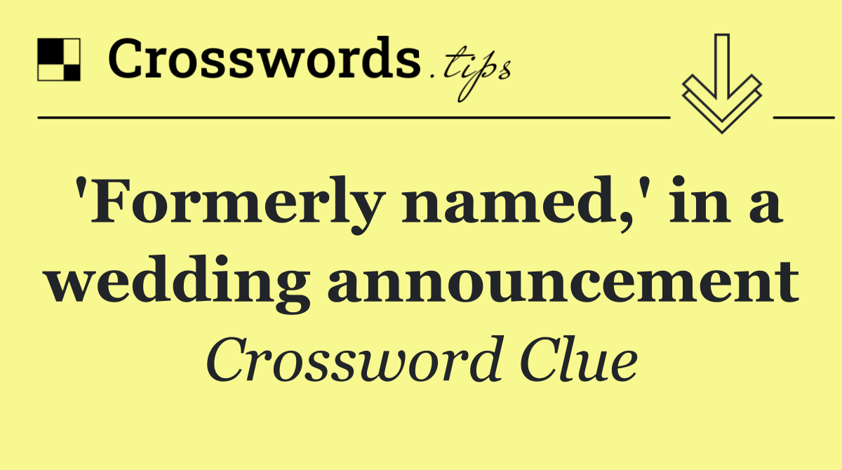 'Formerly named,' in a wedding announcement