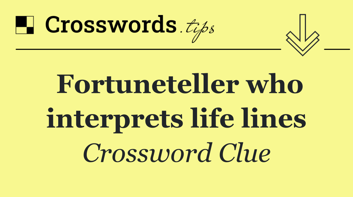 Fortuneteller who interprets life lines