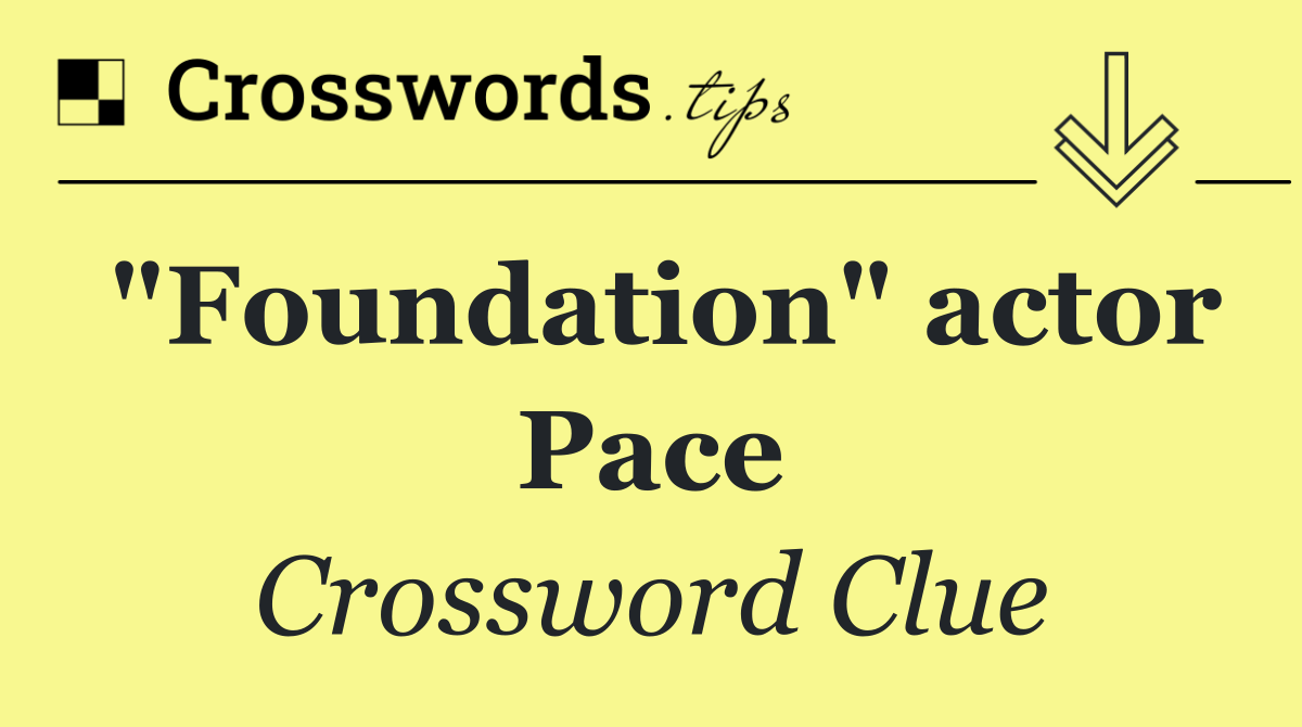 "Foundation" actor Pace