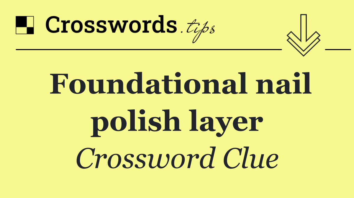 Foundational nail polish layer