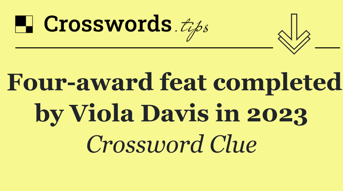 Four award feat completed by Viola Davis in 2023