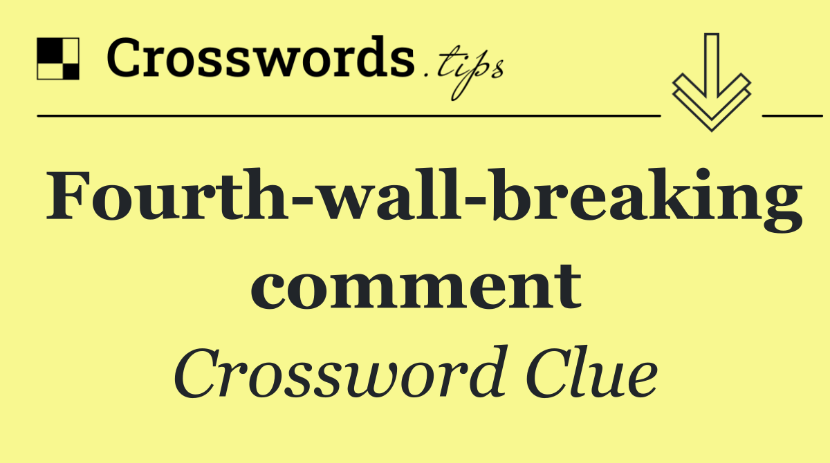 Fourth wall breaking comment