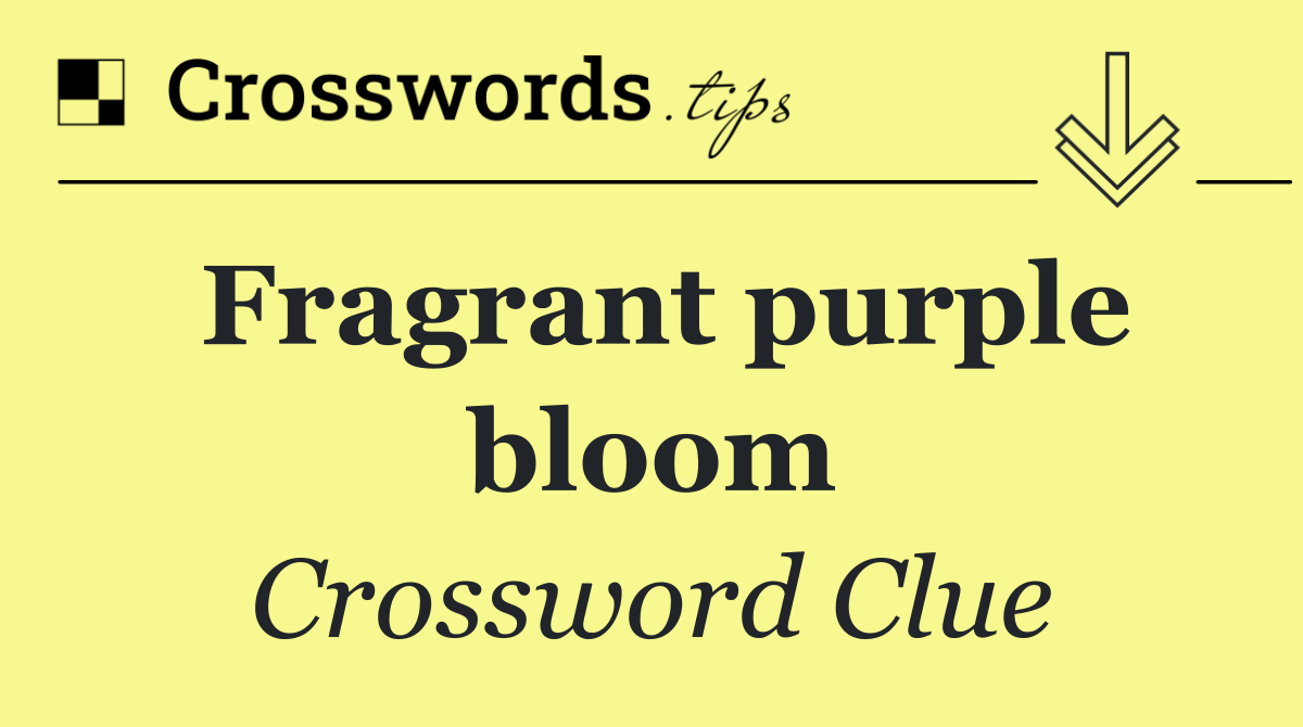 Fragrant purple bloom