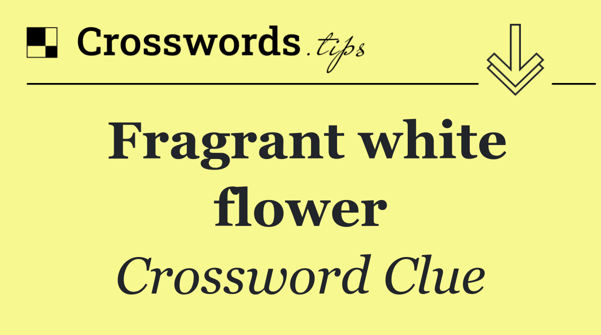 Fragrant white flower